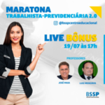 MARATONA TRABALHISTA-PREVIDÊNCIÁRIA 2.0, gratuita e 100% online