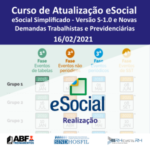 Curso Presencial de Atualização do eSocial – Versão Simplificada e Novas Demandas Trabalhistas e Previdenciárias – 16/02/2021 – Vagas Limitadas