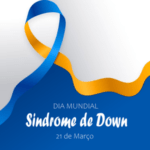 21 de março — Dia Internacional da Síndrome de Down