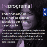 Iniciativa que reduz lacuna de gênero no setor de tecnologia já formou mais de 2 mil alunas, das quais 71% são negras