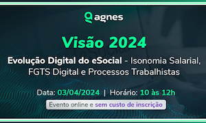 Visão 2024 – Evolução Digital do eSocial – Isonomia Salarial, FGTS Digital e Processos Trabalhistas