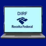 Adeus DIRF: O Que o RH Precisa Saber Sobre a Transição para 2025