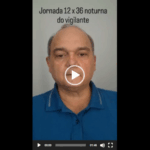 Jornada 12×36 noturna dos vigilantes