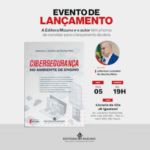 Cibersegurança no Ambiente de Ensino: um tema estratégico para educação, pessoas e organizações